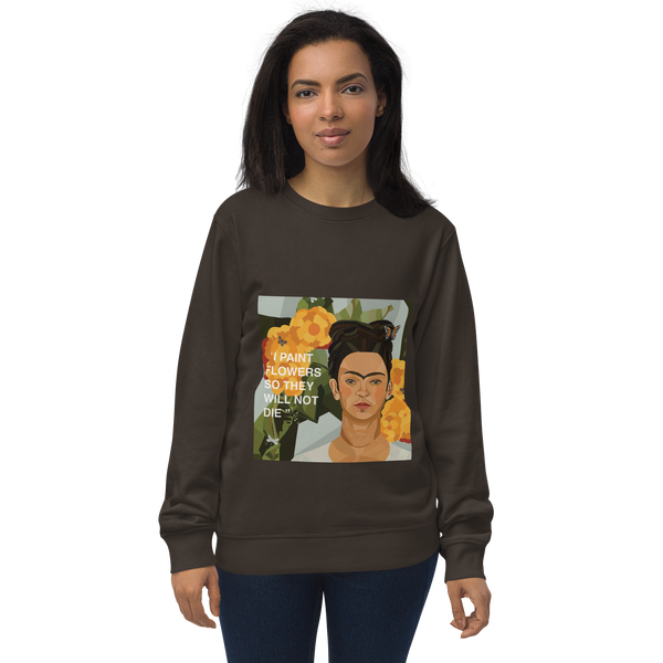 Frida Flower Quote - "I paint flowers so they will not die" - Unisex Organic Sweatshirt